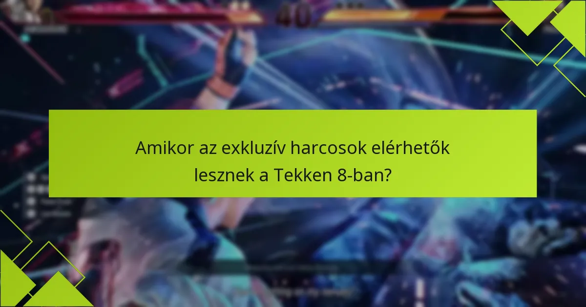 Amikor az exkluzív harcosok elérhetők lesznek a Tekken 8-ban?