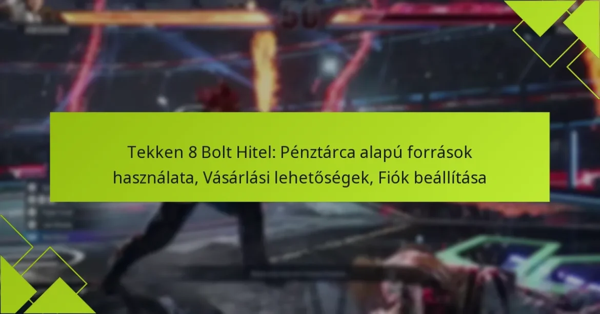 Tekken 8 Bolt Hitel: Pénztárca alapú források használata, Vásárlási lehetőségek, Fiók beállítása