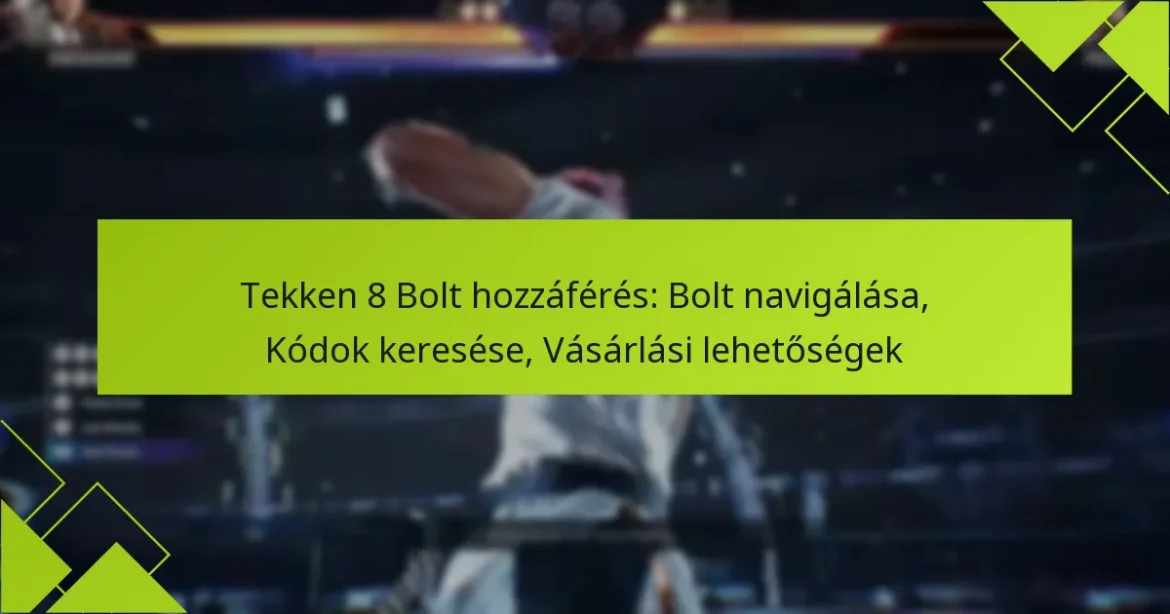 Tekken 8 Bolt hozzáférés: Bolt navigálása, Kódok keresése, Vásárlási lehetőségek