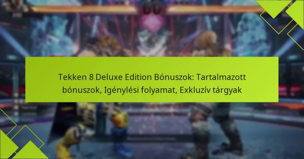 Tekken 8 Deluxe Edition Bónuszok: Tartalmazott bónuszok, Igénylési folyamat, Exkluzív tárgyak