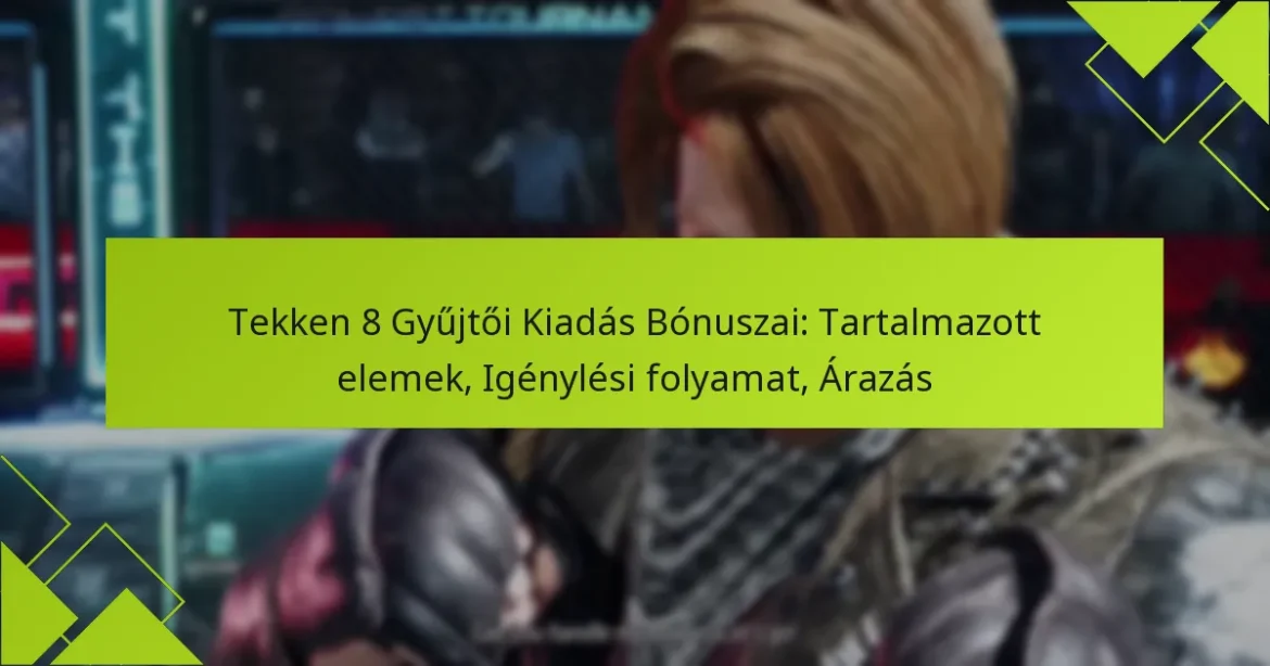 Tekken 8 Gyűjtői Kiadás Bónuszai: Tartalmazott elemek, Igénylési folyamat, Árazás