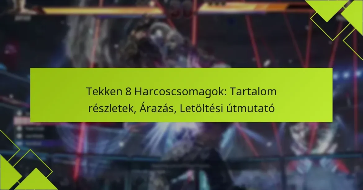 Tekken 8 Harcoscsomagok: Tartalom részletek, Árazás, Letöltési útmutató