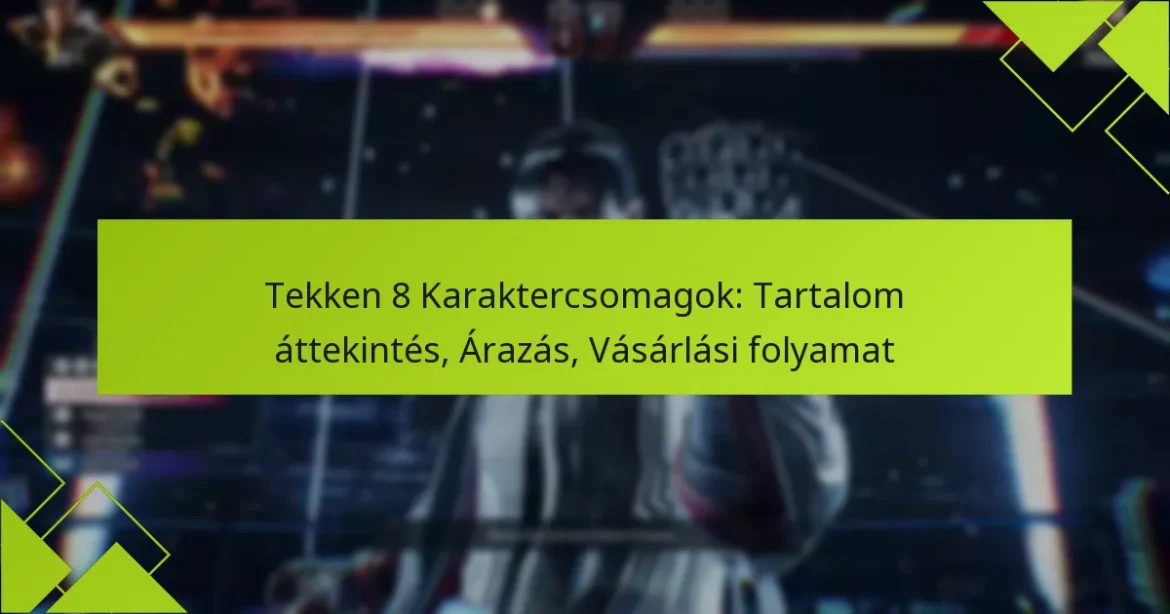 Tekken 8 Karaktercsomagok: Tartalom áttekintés, Árazás, Vásárlási folyamat