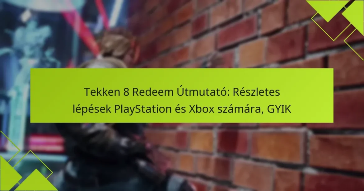 Tekken 8 Redeem Útmutató: Részletes lépések PlayStation és Xbox számára, GYIK