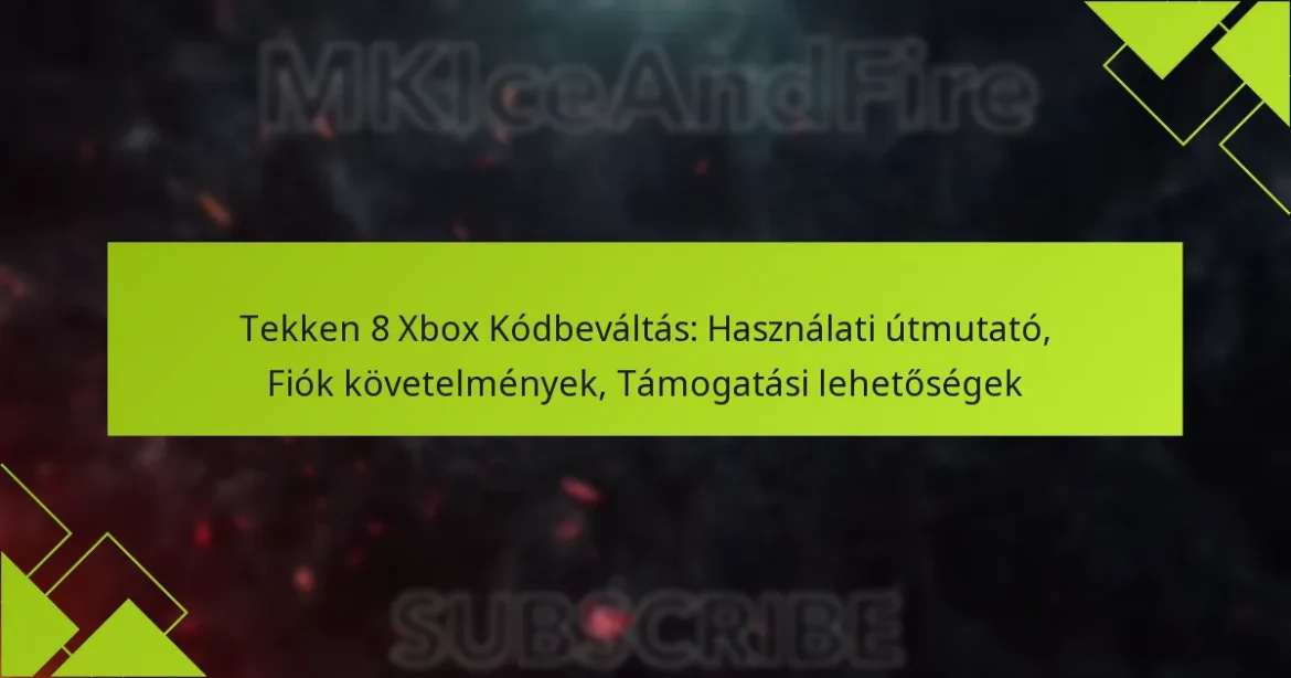 Tekken 8 Xbox Kódbeváltás: Használati útmutató, Fiók követelmények, Támogatási lehetőségek