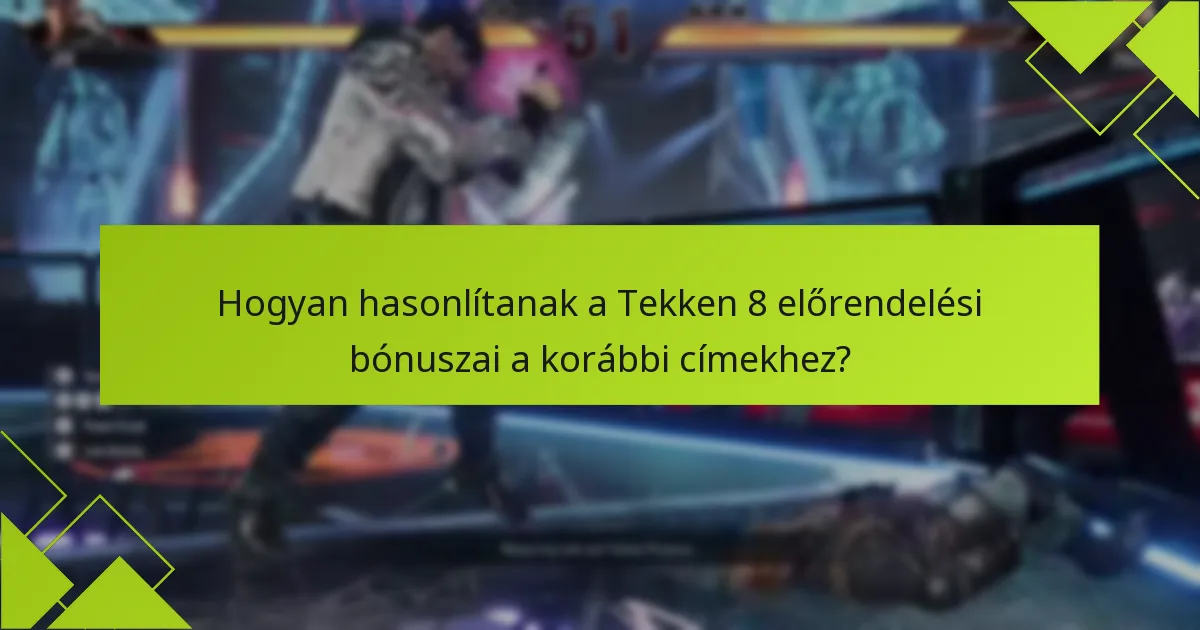 Hogyan igényelhetem a Tekken 8 előrendelési bónuszomat?