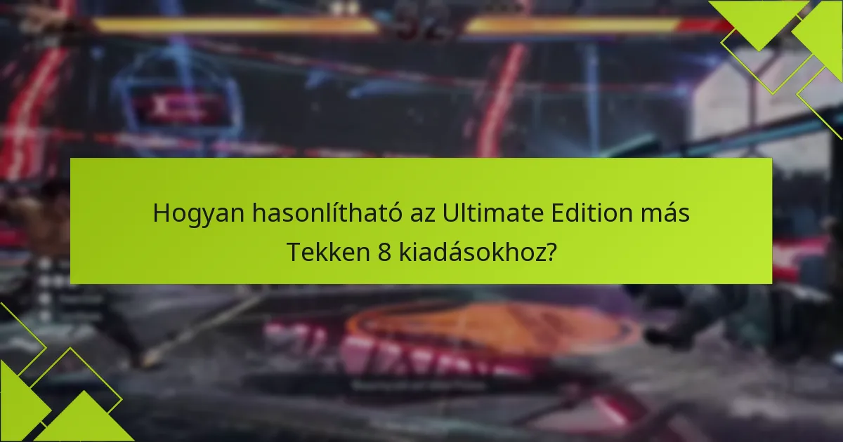 Hogyan válthatom be a bónuszokat a Tekken 8 Ultimate Edition-ből?
