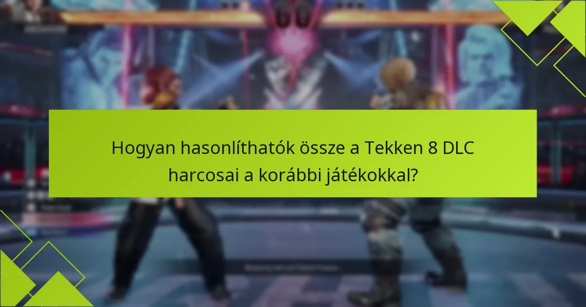 Mely karakterek szerepelnek a Tekken 8 DLC-ben?