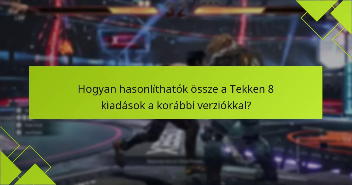 Milyen előnyöket kínálnak a Tekken 8 kiadás frissítések?