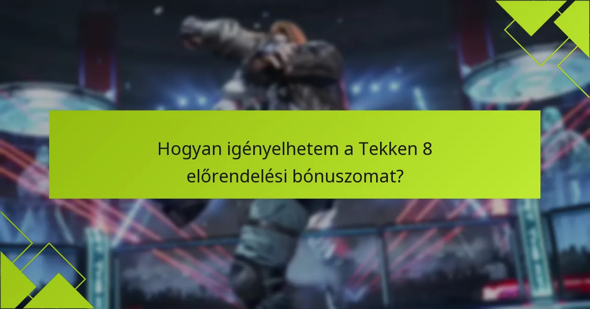 Kik jogosultak a Tekken 8 előrendelési bónuszaira?