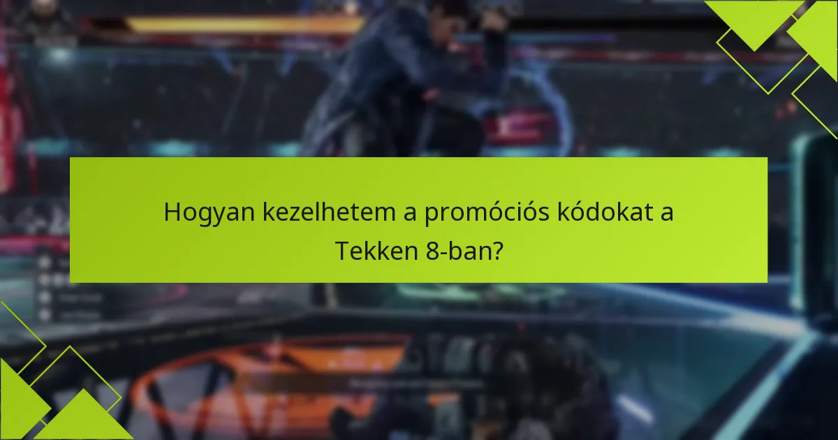Hogyan kezelhetem a promóciós kódokat a Tekken 8-ban?