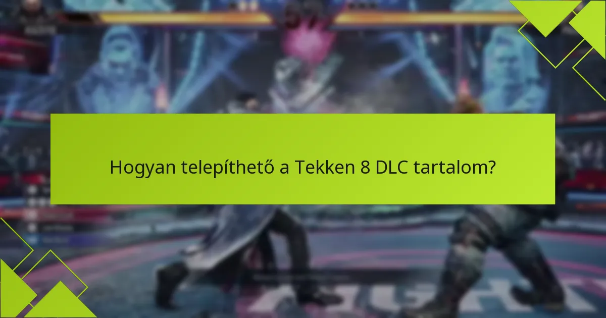 Mik a kulcsfontosságú javítási megjegyzések a Tekken 8 DLC-hez?