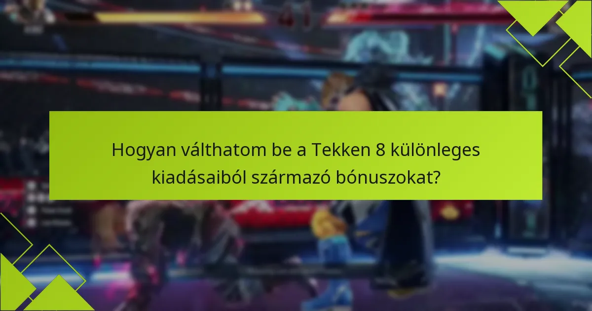 Milyen vásárlási lehetőségek állnak rendelkezésre a Tekken 8 különleges kiadásaihoz?