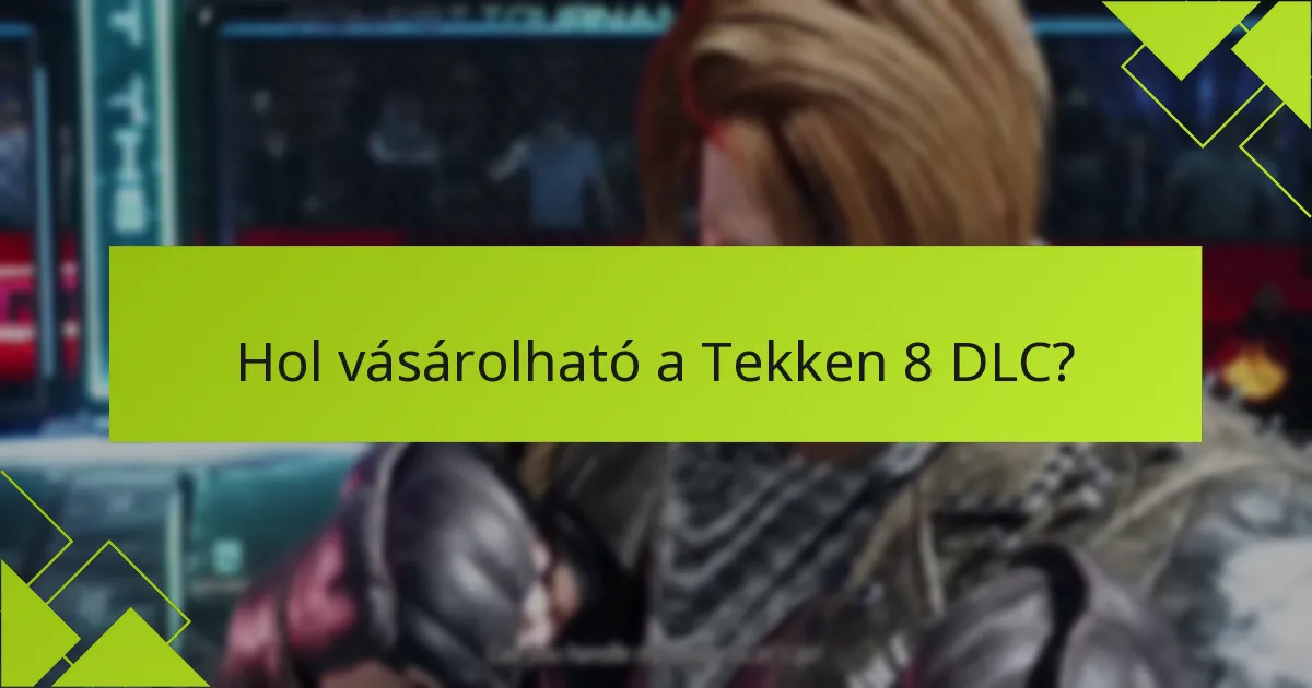 Hogyan telepíthető a Tekken 8 DLC tartalom?