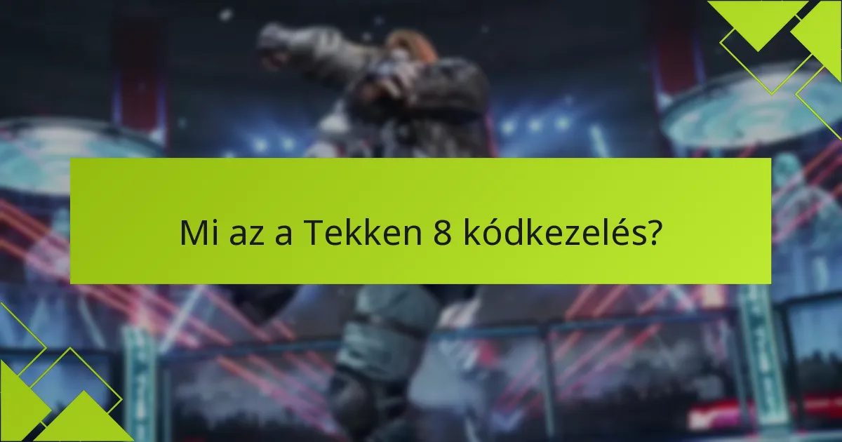 Hol szerezhetők be új Tekken 8 kódok?