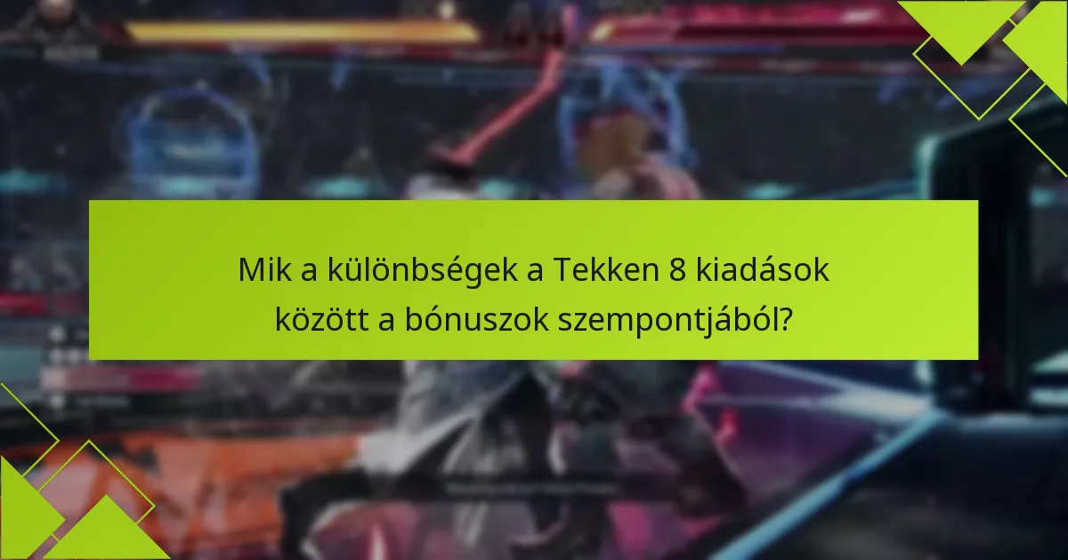 Milyen gyakori problémák merülnek fel a Tekken 8 kiadás bónuszainak igénylésekor?