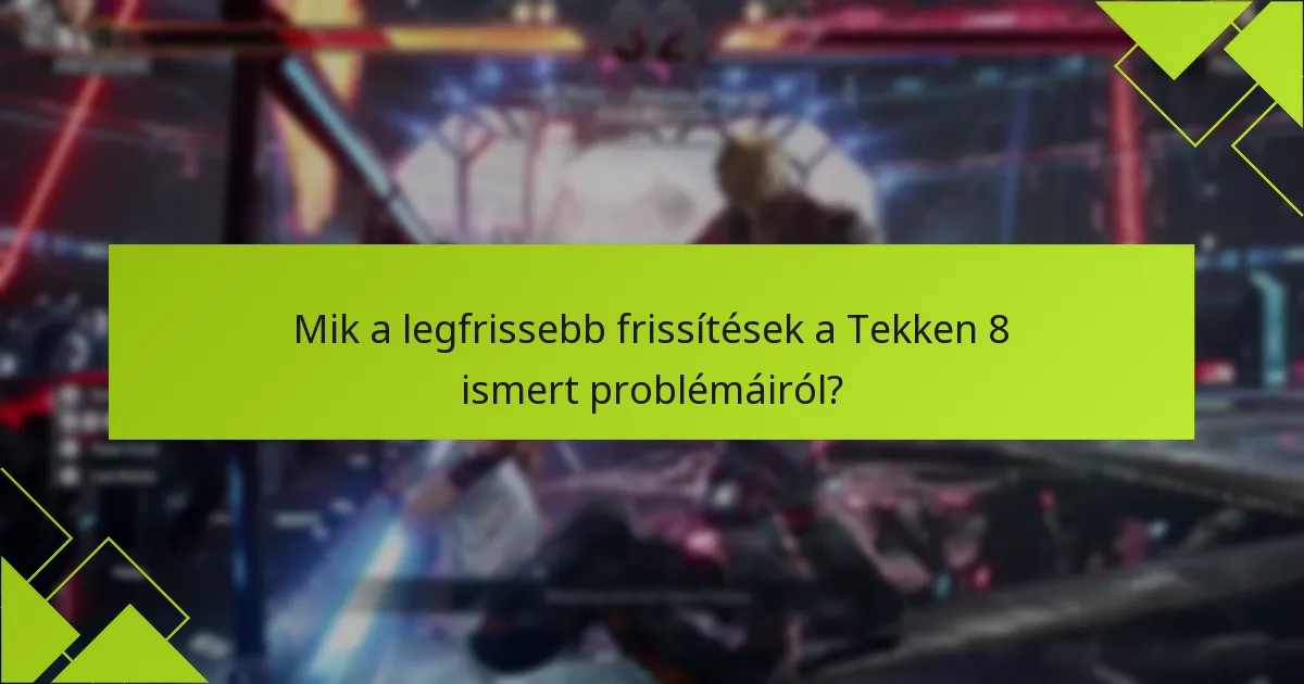Hol találhatok támogatást a Tekken 8 problémákhoz?