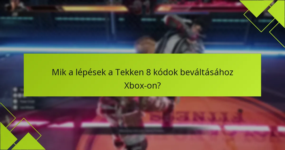 Milyen típusú kódok válthatók be a Tekken 8-hoz?