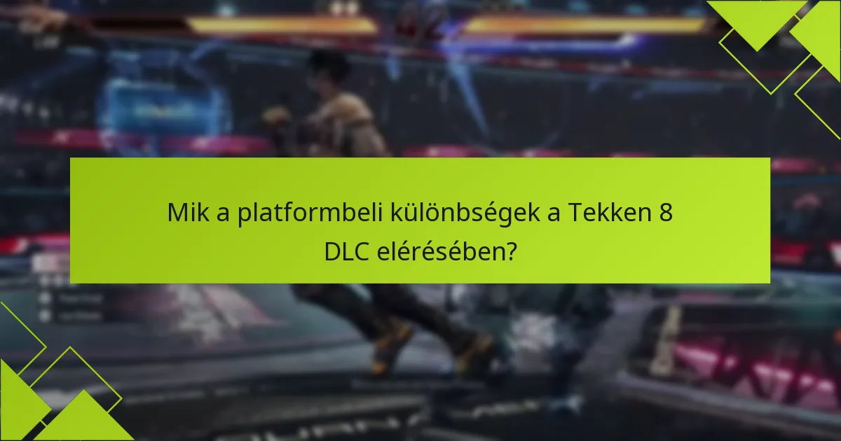 Milyen hibaelhárítási lépéseket tehetek a Tekken 8 DLC problémák esetén?