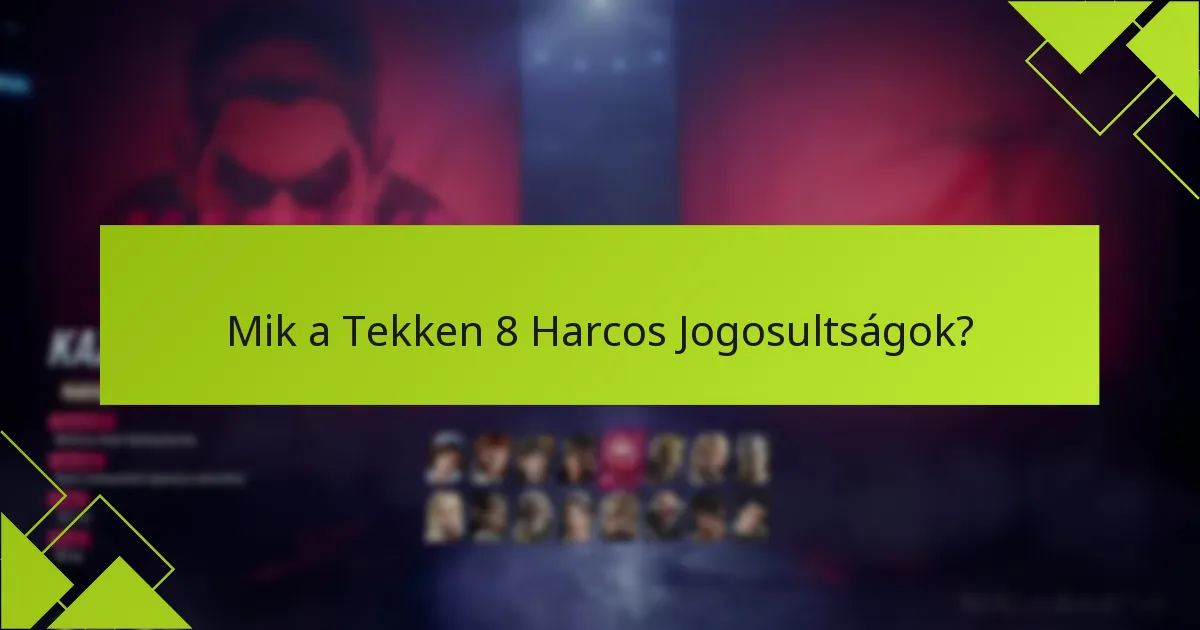 Milyen gyakori problémák merülnek fel a Tekken 8 Harcos Jogosultságok igénylésekor?