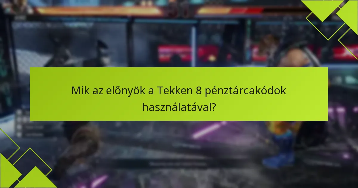Milyen exkluzív ajánlatokat találhatok a Tekken 8 pénztárcakódokkal?