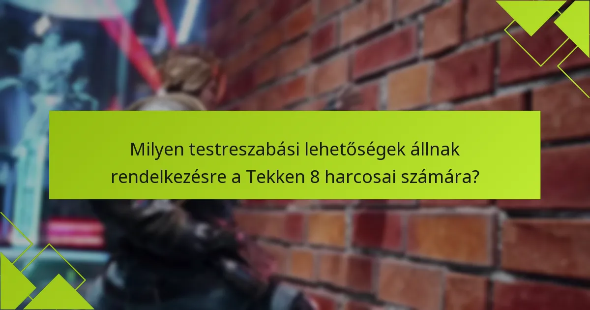 Hogyan férhetnek hozzá a játékosok a harcosok testreszabásához a Tekken 8-ban?
